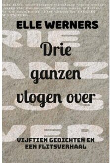 Drie Ganzen Vlogen Over - Elle Werners