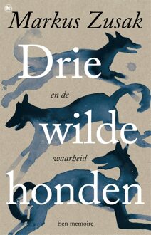 Drie wilde honden (en de waarheid) - Markus Zusak - ebook
