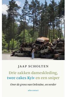 Drie Zakken Dameskleding, Twee Cakes Kyiv En Een Sniper - Jaap Scholten
