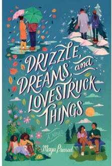Drizzle, Dreams, And Lovestruck Things - Maya Prasad