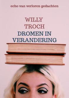 Dromen in verandering -  Willy Troch (ISBN: 9789465205762)