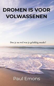 Dromen is voor Volwassenen - (ISBN:9789403617831)