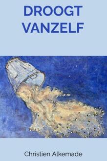 Droogt vanzelf -  Christien Alkemade (ISBN: 9789465206899)