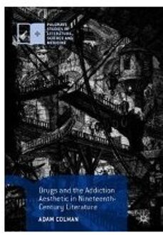 Drugs and the Addiction Aesthetic in Nineteenth-Century Literature