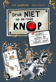 Druk niet op de rode knop anders vallen de robots aan - Kati Naumann (ISBN: 9789464395426)