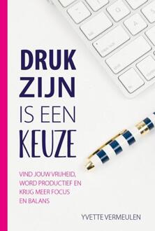 Druk Zijn Is Een Keuze