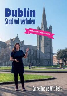 Dublin, Stad Vol Verhalen - Cathelijne de Wit-Peijs