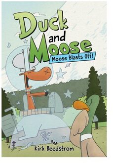 Duck And Moose: Moose Blasts Off! - Duck And Moose - Kirk Reedstrom