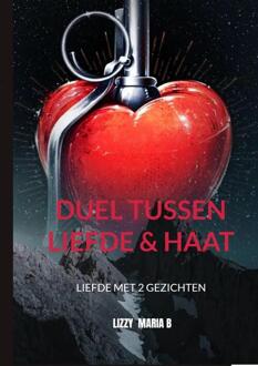 Duel tussen Liefde & Haat -  Lizzy Maria B (ISBN: 9789465200361)