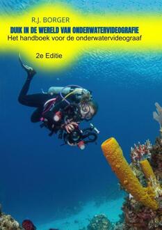 Duik in de wereld van onderwatervideografie -  R.J. Borger (ISBN: 9789403819174)