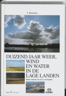 Duizend jaar weer, wind en water in de Lage Landen / 4 1575-1675 - Boek Jan Buisman (9051941439)