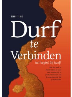 Durf Te Verbinden. Het Begint Met Jezelf. - Rianne Kuik