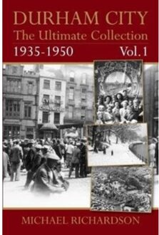 Durham City: The Ultimate Collection Vol1: 1935-1950 - Michael Richardson