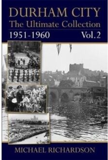 Durham City: The Ultimate Collection Vol2: 1951-1960 - Michael Richardson