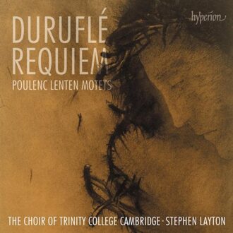 Durufle: Requiem & Poulenc: Lenten Motets - Choir Of Trinity College Cambrid