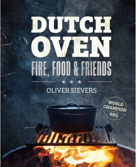 Dutch Oven - Fire, Food & Friends - Oliver Sievers