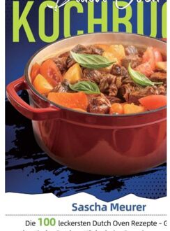Dutch Oven Kochbuch - Sascha Meurer