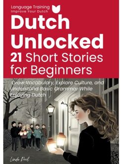 Dutch Unlocked: 21 Short Stories For Beginners - Linde Pool
