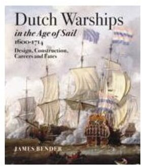 Dutch Warships in the Age of Sail 1600 - 1714