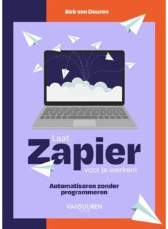 Duuren Media, Van Laat Zapier Voor Je Werken! - Bob van Duuren