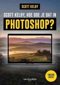 Duuren Media, Van Scott Kelby, Hoe Doe Je Dat In Photoshop? 2e - Scott Kelby