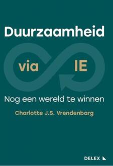 Duurzaamheid Via Ie: Nog Een Wereld Te Winnen -  Charlotte J.S. Vrendenbarg (ISBN: 9789086922024)