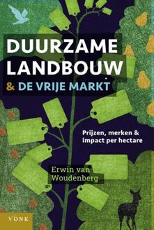 Duurzame landbouw en de vrije markt -  Erwin van Woudenberg (ISBN: 9789062245567)