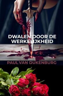 Dwalen door de werkelijkheid -  Paul van Dukenburg (ISBN: 9789464924077)