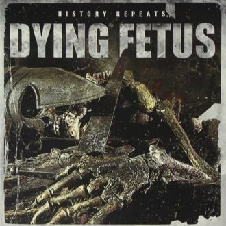 Dying Fetus - History Repeats