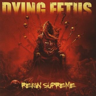 Dying Fetus - Reign Supreme