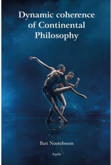 Dynamic Coherence Of Continental Philosophy - Bart Nooteboom
