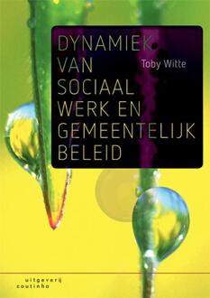 Dynamiek van sociaal werk en gemeentelijk beleid - Toby Witte - 000