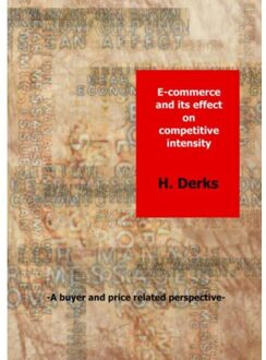 E-commerce and its effect on competitive intensity - Boek H. Derks (9463189254)