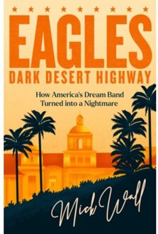 Eagles - Dark Desert Highway - Mick Wall