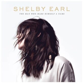 Earl Shelby - Man Who Made Himself A..