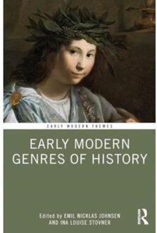Early Modern Genres Of History - Early Modern Themes