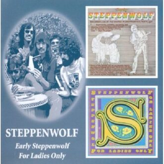 Early Steppenwolf/For Ladies Only