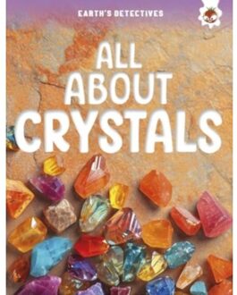 Earth's Detectives: All About Crystals - Earth's Detectives - Rebecca Storm