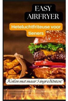Easy Airfryer Heteluchtfriteuse Voor Tieners: 5-Ingrediëntenrecepten Die Iedereen Kan Maken - Ella Crunch