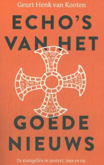 Echo's van het goede nieuws -  Geurt Henk van Kooten (ISBN: 9789043543798)