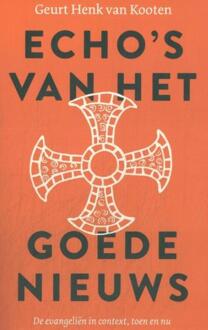 Echo's van het goede nieuws -  Geurt Henk van Kooten (ISBN: 9789043543804)