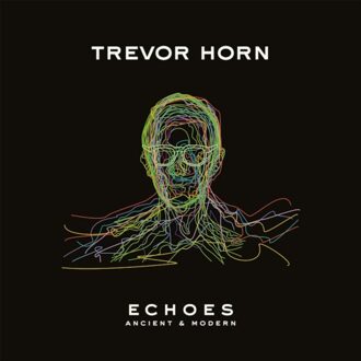 Echoes: Ancient & Modern - Trevor Horn