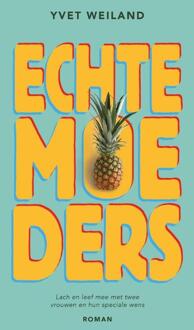 Echte moeders -  Yvet Weiland (ISBN: 9789464643565)