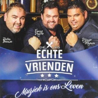 Echte Vrienden - MUZIEK IS ONS LEVEN | CD