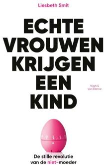 Echte vrouwen krijgen een kind -  Liesbeth Smit (ISBN: 9789038816890)