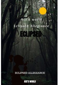 Eclipsed Allegiance - Ace'S World