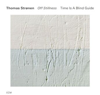 ECM Off Stillness - Thomas Stronen & Time Is A Blind