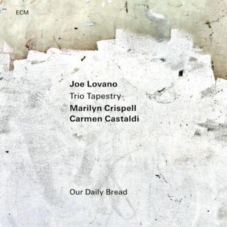 ECM Our Daily Bread - Joe Lovano / Trio Tapestry / Mar