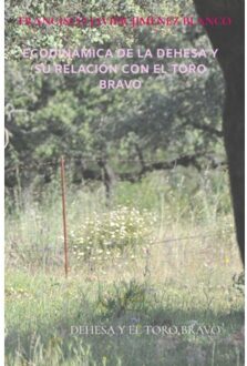 Ecodinámica De La Dehesa Y Su Relación Con El Toro Bravo - Francisco Javier JIMENEZ BLANCO