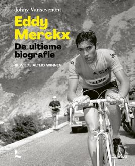 Eddy Merckx. De ultieme biografie -  Johny Vansevenant (ISBN: 9789020975451)